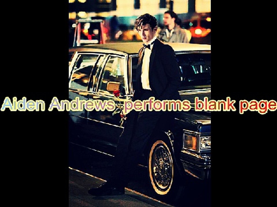 Aiden Andrews perfoms  Blank Page