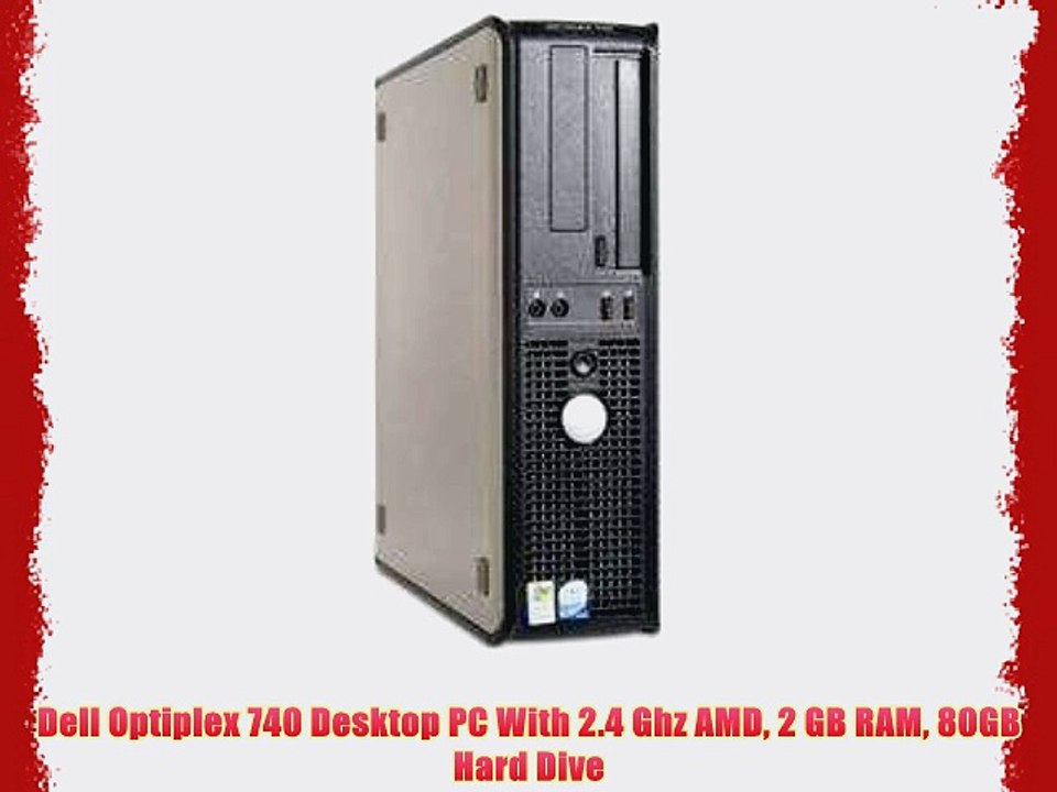 Dell Optiplex 740 Desktop PC With 2.4 Ghz AMD 2 GB RAM 80GB Hard Dive