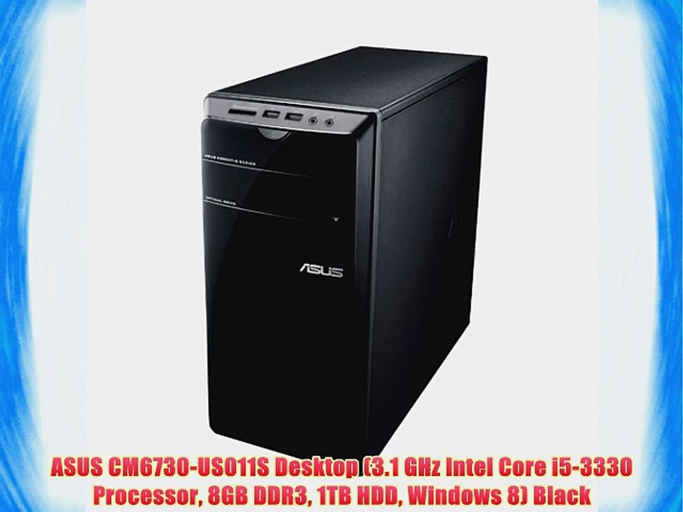 ASUS CM6730-US011S Desktop (3.1 GHz Intel Core i5-3330 Processor 8GB DDR3 1TB HDD Windows 8)