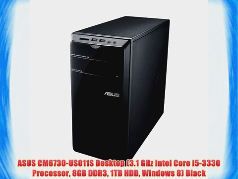 ASUS CM6730-US011S Desktop (3.1 GHz Intel Core i5-3330 Processor 8GB DDR3 1TB HDD Windows 8)