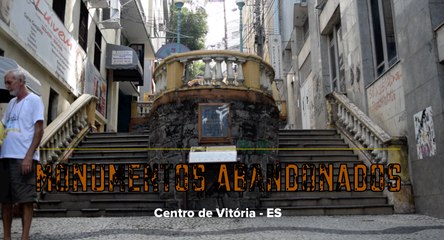 Monumentos abandonados - Centro de Vitória