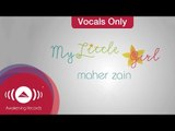 Maher Zain - My Little Girl | Vocals Only (Lyrics)