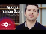 Mesut Kurtis - Aşkınla Yansın Özüm