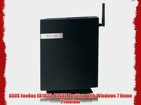 ASUS EeeBox EB1033-B048E Desktop with Windows 7 Home Premium