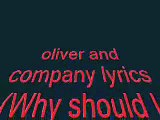 Oliver and Company (Why Should I Worry) Lyrics