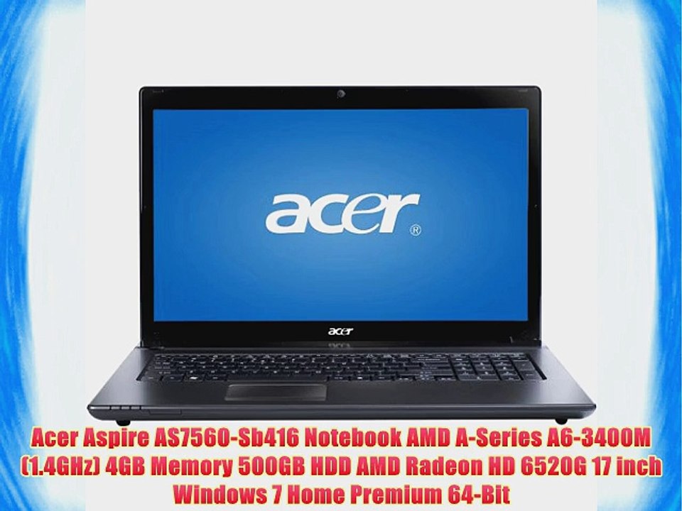 Acer Aspire AS7560-Sb416 Notebook AMD A-Series A6-3400M (1.4GHz) 4GB Memory 500GB HDD AMD Radeon