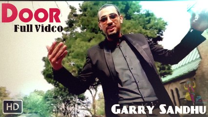 Door (Full Video) by Garry Sandhu - Latest Punjabi Song 2015 HD