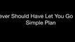 Never Should Have Let You Go - Simple Plan (Lyrics)