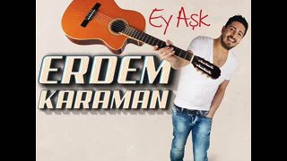 Erdem Karaman - Ey Aşk ( Feat. Zeynep Dizdar ) 2015
