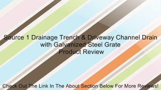 Source 1 Drainage Trench & Driveway Channel Drain with Galvanized Steel Grate Review