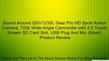 Sound Around GDV123SL Gear Pro HD Sport Action Camera, 720p Wide-Angle Camcorder with 2.0 Touch Screen SD Card Slot, USB Plug And Mic (Silver) Review