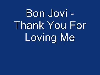 Bon Jovi - Thank You For Loving Me (Lyrics)