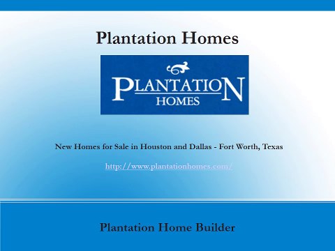 New Home Builders Rosenberg, katy, Arlington TX- Plantation Homes