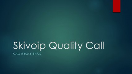 Make high quality calls using 8003154730 or skivoipllc