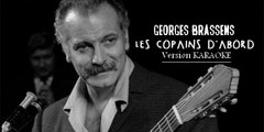 KARAOKE GEORGES BRASSENS - Les copains d'abord