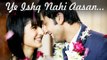 Ye Ishq Nahi Aasan - Katrina Kaif And Ranbir Kapoor's Infamous Romance