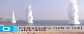 North Korea to Launch Live-fire Drills Near Disputed Sea Border With South  - Faster - HD