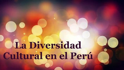 La Diversidad Cultural del Perú