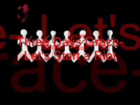 Three Days Grace- Lets Start a Riot