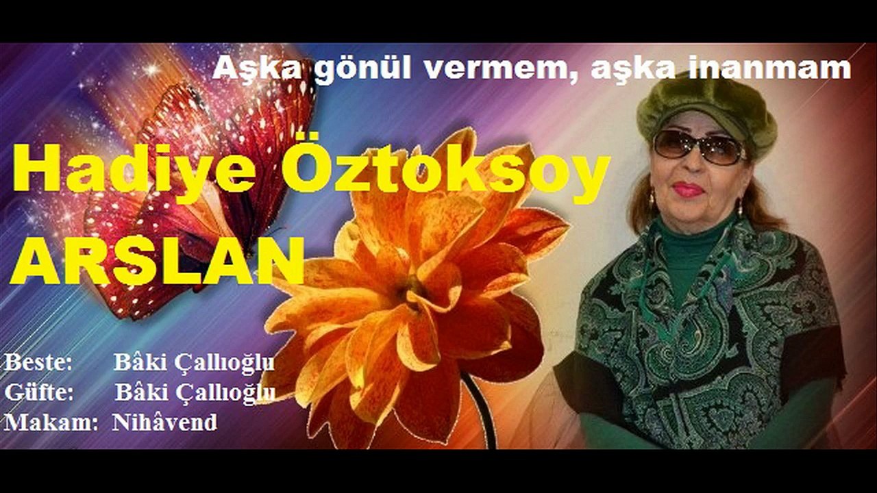 Hadiye Öztoksoy ARSLAN = Aşka Gönül Vermem