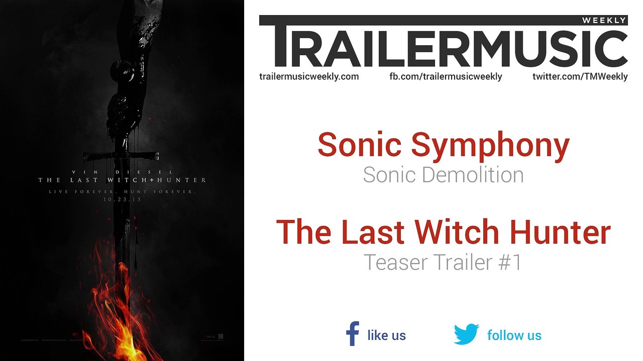 The Last Witch Hunter - Teaser Trailer #1 Music #3 (Sonic Symphony - Sonic Demolition)