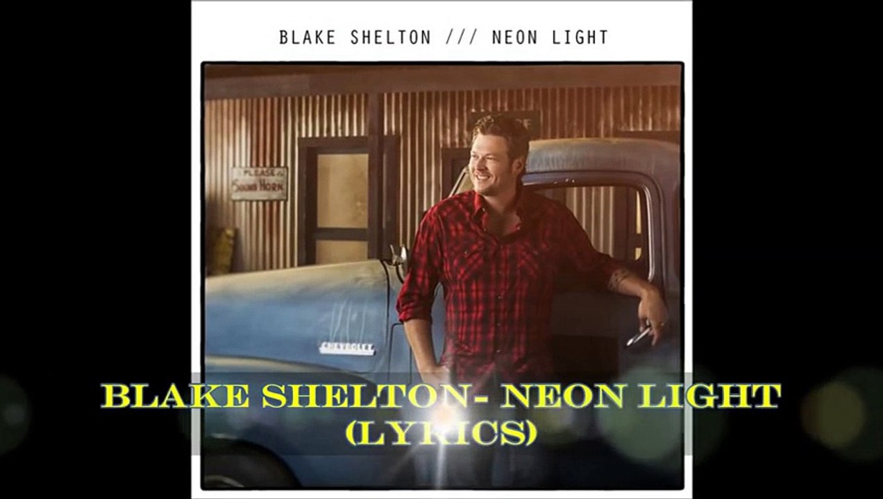 Blake Shelton Neon Light (Lyrics) Vidéo Dailymotion