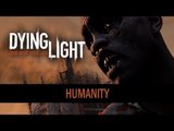 Dying Light - Humanity Gameplay Trailer HD | Xbox One - PC - PS4