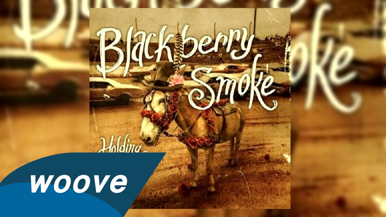 Blackberry Smoke -  Lay It All On Me