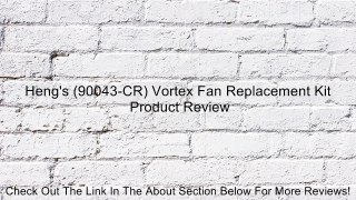 Heng's (90043-CR) Vortex Fan Replacement Kit Review