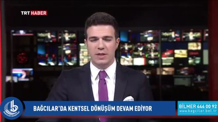 TRT HABER KENTSEL DÖNÜŞÜM BAĞCILAR
