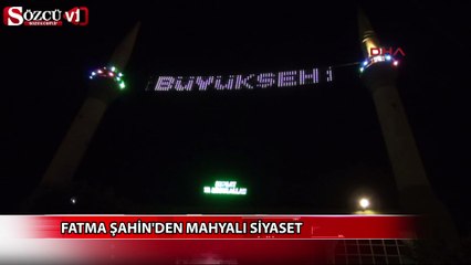 Fatma Şahin'den mahyalı siyaset
