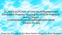 GLAMPS ELPLP49 / V13H010L49 Replacement Compatible Projector Housing for EPSON PowerLite Home Cinema 6100/6500UB/8100/8350/8500UB/8700UB Review