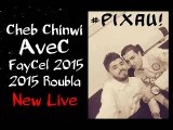 Cheb Chinwi [ Jebt l'Hwas Rassi] AveC Faycel Roubla 2015 _ By #Pixau!