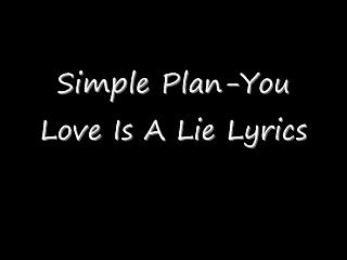 Simple Plan-Your Love Is A Lie Lyrics