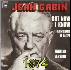 Jean Gabin But now I know (1974)
