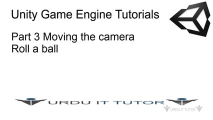 C# Unity Tutorials Part3 Moving the Camera in Roll a ball Game Project