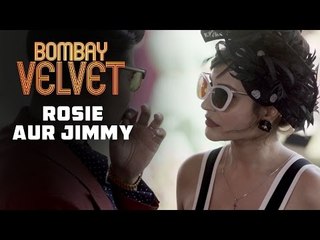 Rosie Aur Jimmy | Bombay Velvet | Dialogue Promo #8