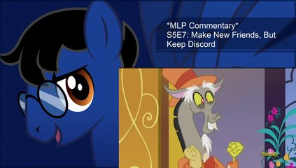 *MLP Commentary* S5E7: Make New Friends, But Keep Discord
