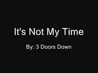 3 Doors Down - It's Not My Time