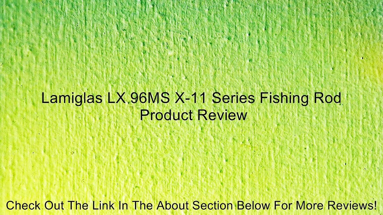 Lamiglas LX 96MS X-11 Series Fishing Rod Review