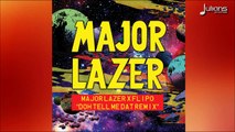 Major Lazer x Flipo - Doh Tell Meh Dat (Major Lazer Remix) 