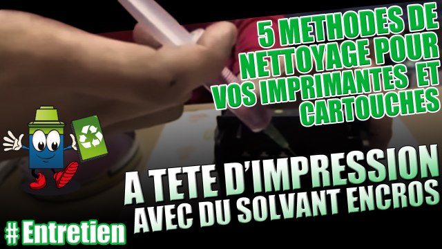 Nettoyez vos imprimantes/cartouches à tête d'impression avec notre solvant en 5 méthodes