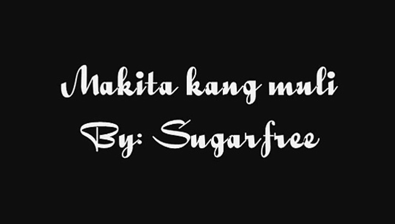 Makita Kang Muli By Sugarfree (w lyrics)