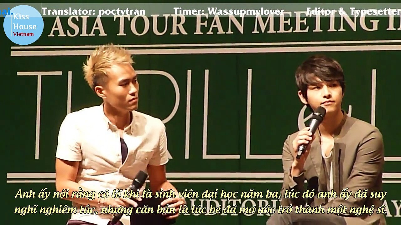 [Kiss House].Vietsub.Fancam.Song Joong Ki Thrill & Love Fan Meet in Singapore Fan Talk.part3