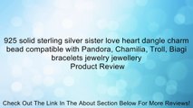 925 solid sterling silver sister love heart dangle charm bead compatible with Pandora, Chamilia, Troll, Biagi bracelets jewelry jewellery Review