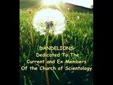 Dandelions A Message To Scientologists & Their Families