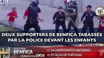 Un père et un grand-père supporters de Benfica tabassés par la police devant les enfants