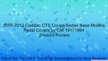 2009-2012 Cadillac CTS Coupe/Sedan Base Models Pedal Covers by GM 19171864 Review