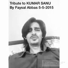 Tribute to Singer Kumar Sanu by Faysal Abbas 5-5-2015