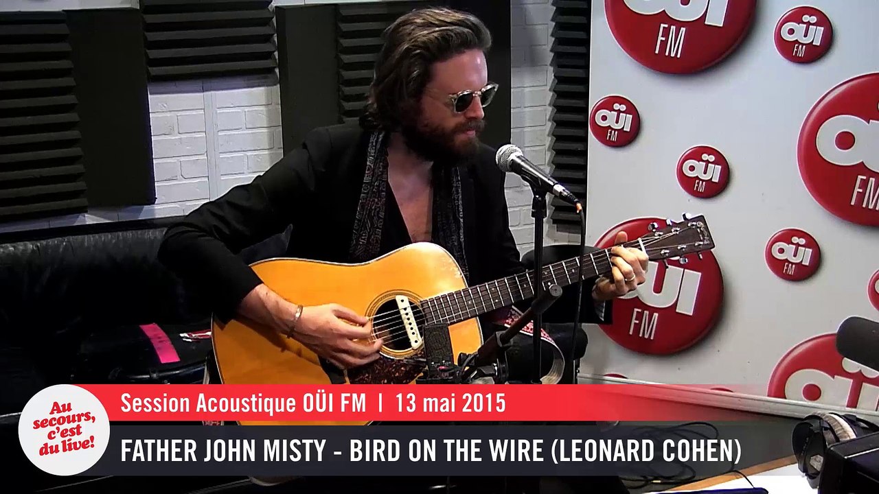 Father John Misty - Bird on the Wire (Leonard Cohen) - Session acoustique OÜI FM